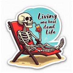 Cartoon skeleton lounging in beach chair with drink, with text 'Living my best dead life'