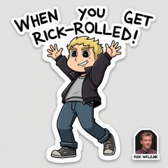 Meme character dancing with text 'When you get Rickrolled!' and Rick Astley