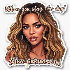 Meme sticker of Beyoncé with a fierce expression and caption 'When you slay the day!'